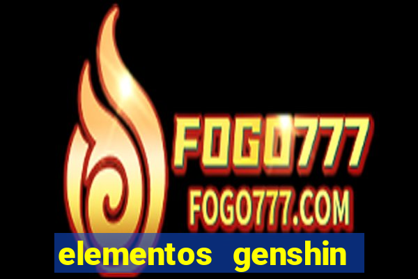 elementos genshin impact fraquezas